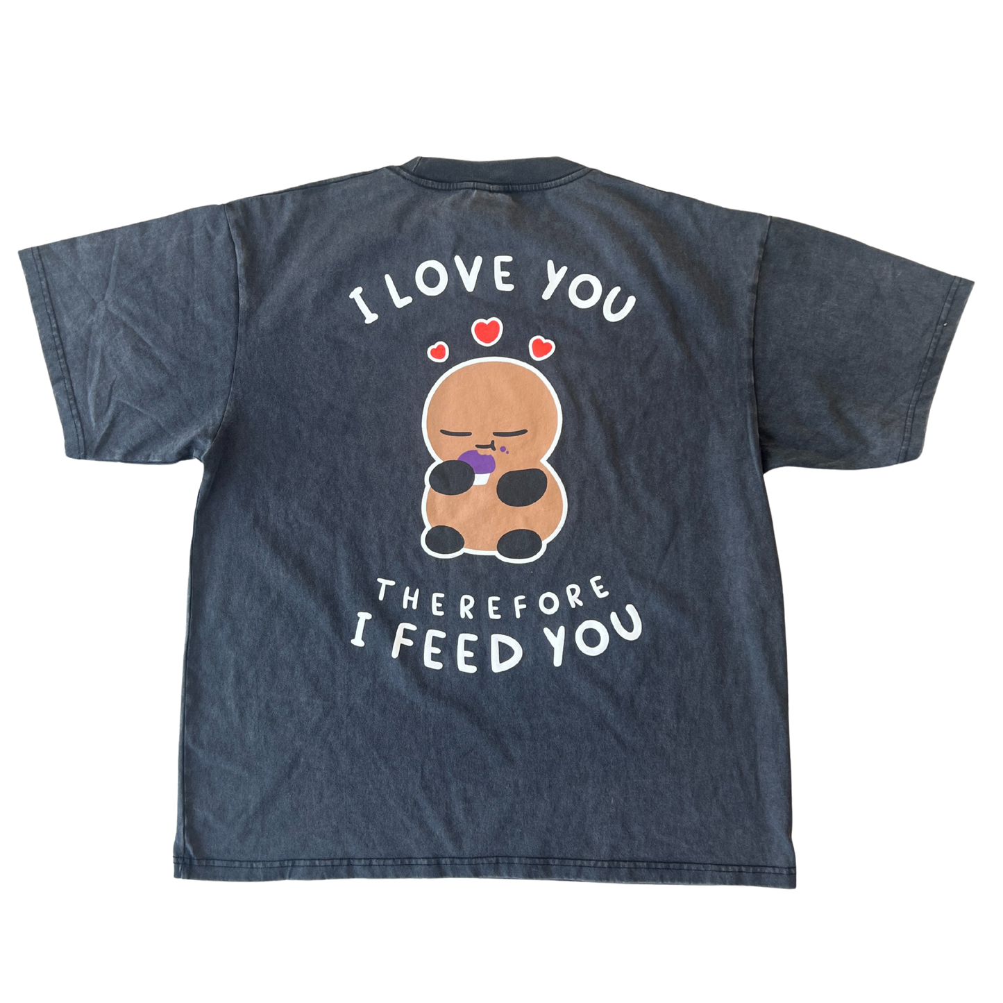 "I Love You Therefore I Feed You" T-Shirt