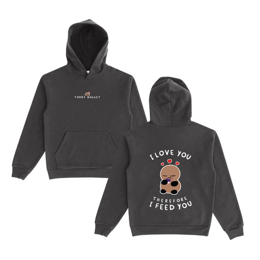 The "I Love You, Therefore I Feed You" Pullover Hoodie 2.0!