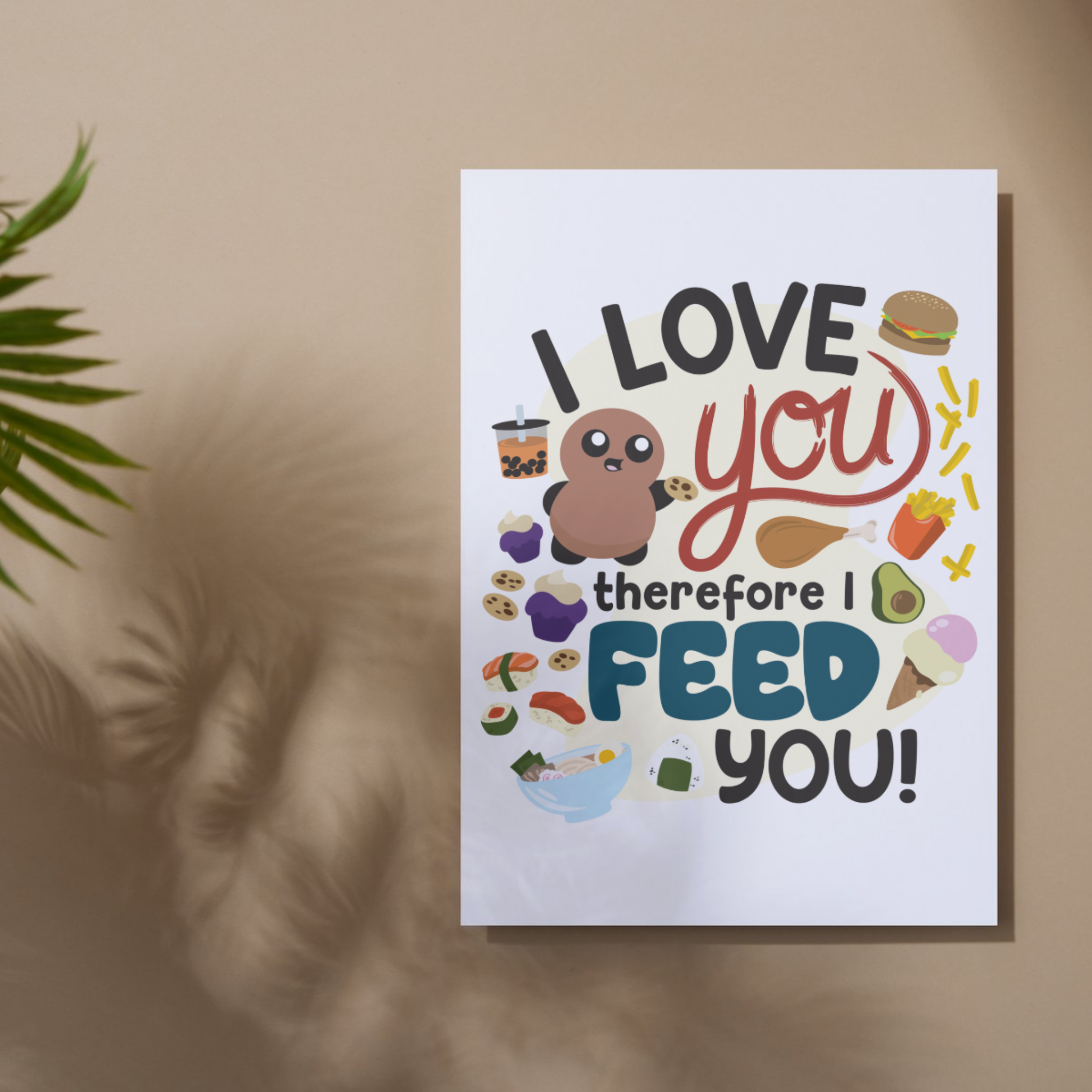 I Love You Therefore I Feed You Poster Print 11x14 Tubby Nugget I Love You Therefore I Feed You Poster Print 11x14 Tubby Nugget