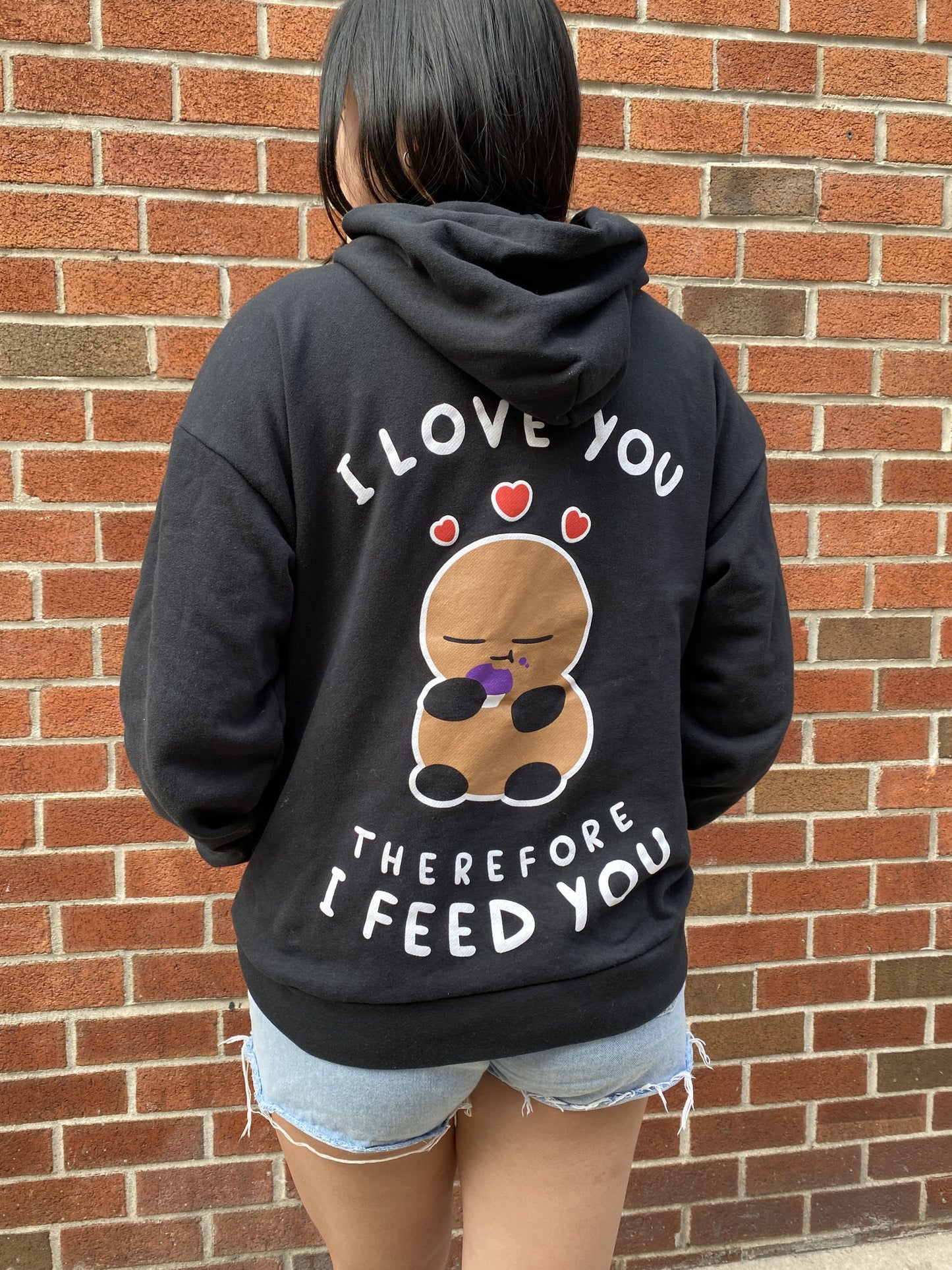 The "I Love You, Therefore I Feed You" Pullover Hoodie!