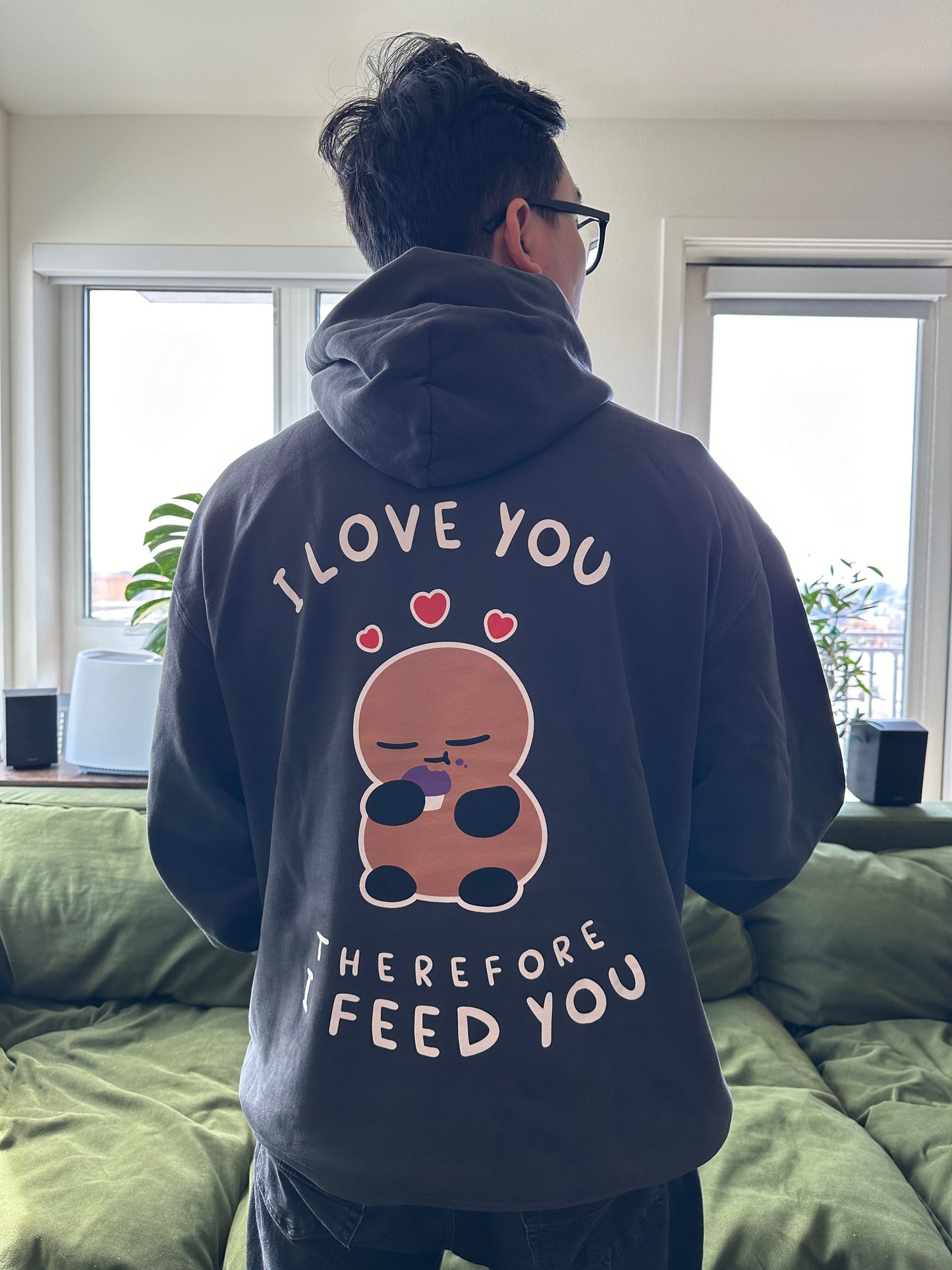 The "I Love You, Therefore I Feed You" Pullover Hoodie 2.0!