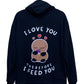 The "I Love You, Therefore I Feed You" Pullover Hoodie!