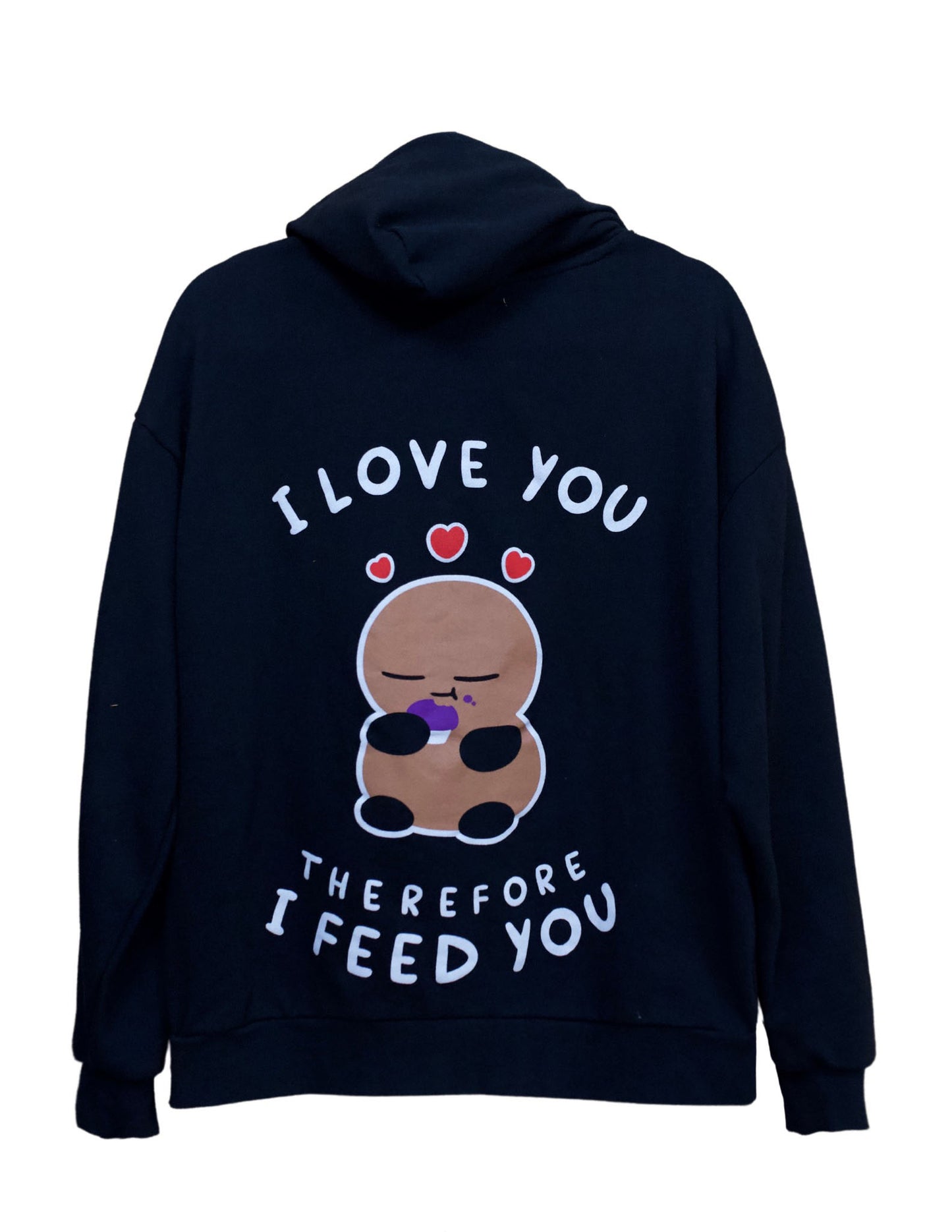 The "I Love You, Therefore I Feed You" Pullover Hoodie!