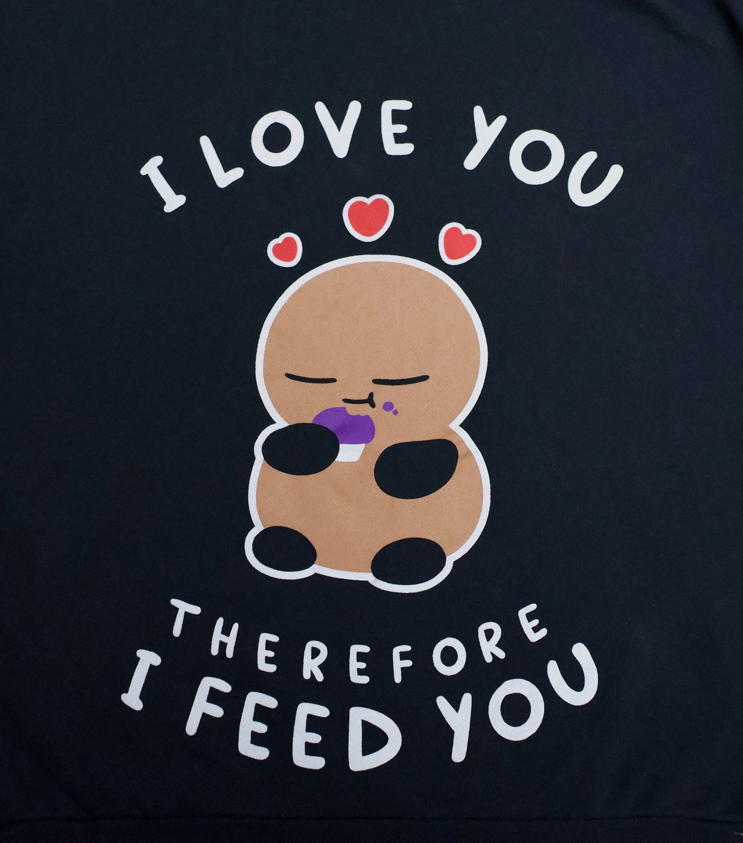 The "I Love You, Therefore I Feed You" Pullover Hoodie!