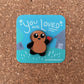 "You are Loved!" Pin